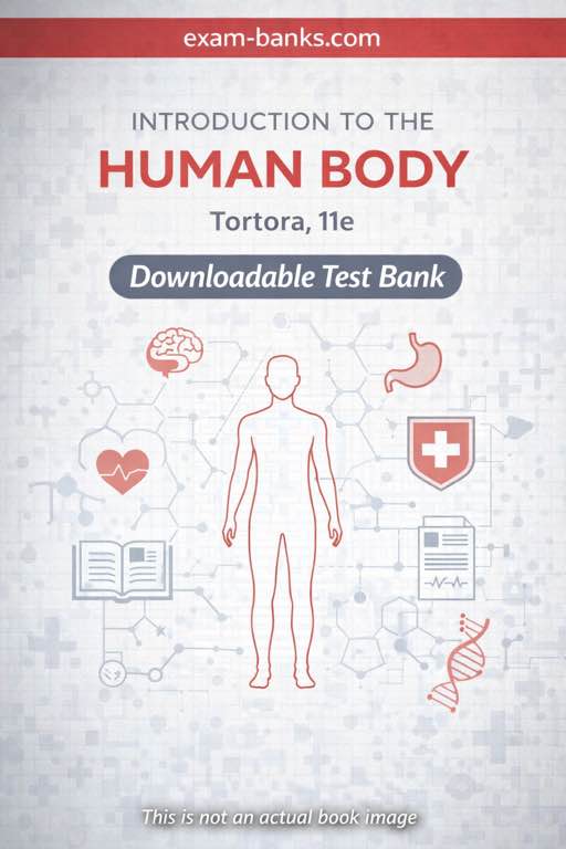tortora-intro-human-body-11e-test-bank